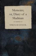 Memoirs; or, Diary of a Madman di Nikolai Gogol edito da WHITE PR