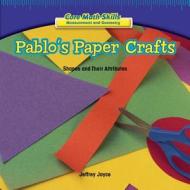 Pablo's Paper Crafts: Shapes and Their Attributes di Jeffrey Joyce edito da PowerKids Press