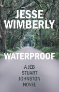 Waterproof di Jesse Wimberly edito da ARCHWAY PUB