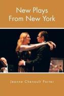 New Plays From New York di Jeanne Chenault Porter edito da AuthorHouse