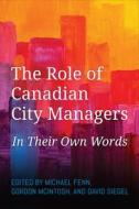 The Role Of Canadian City Managers edito da University Of Toronto Press