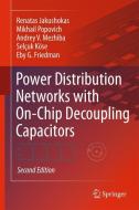 Power Distribution Networks with On-Chip Decoupling Capacitors di Eby G. Friedman, Renatas Jakushokas, Selçuk Köse, Andrey V. Mezhiba, Mikhail Popovich edito da Springer New York