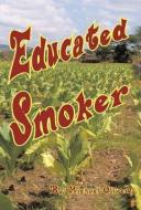 Educated Smoker di Michael Oliver edito da Trafford Publishing