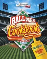 Ballpark Cookbook the American League: Recipes Inspired by Baseball Stadium Foods di Blake Hoena, Katrina Jorgensen edito da CAPSTONE PR