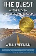 The Quest: On the Path to Knowledge and Wisdom di Will Freeman edito da Createspace