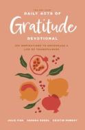 The One Year Daily Acts of Gratitude Devotional: 365 Inspirations to Encourage a Life of Thankfulness di Kristin Demery, Julie Fisk, Kendra Roehl edito da TYNDALE MOMENTUM