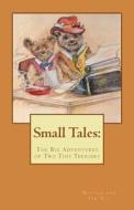 Small Tales: T: The Big Adventures of Tiny Terriers di Marsha Gay, Edgar Gay III edito da Createspace