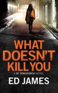What Doesn't Kill You di Ed James edito da Amazon Publishing