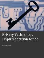 Privacy: Technology Implementation Guide di U. S. Department of Homeland Security edito da Createspace