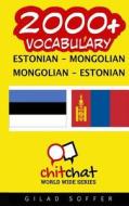 2000+ Estonian - Mongolian Mongolian - Estonian Vocabulary di Gilad Soffer edito da Createspace