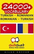 24000+ Turkish - Romanian Romanian - Turkish Vocabulary di Gilad Soffer edito da Createspace