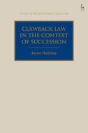 Clawback Law In The Context Of Succession di Jayne Holliday edito da Bloomsbury Publishing Plc