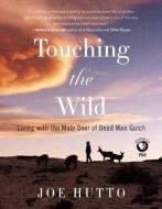 Touching the Wild di Joe Hutto edito da Skyhorse Publishing