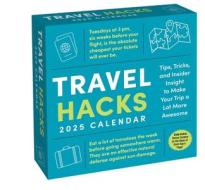 Travel Hacks 2025 Day-to-Day Calendar di Keith Bradford, 1000lifehacks.com edito da Andrews McMeel Publishing