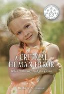 A Critical Human Error di Barbara A. Glasier edito da FriesenPress