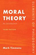 Moral Theory di Mark Timmons edito da Rowman & Littlefield