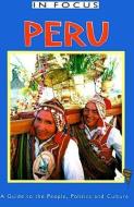 Peru in Focus: A Guide to the People, Politics and Culture di Jane Holligan de Diazs-Limaco, Jane Holligan De Diaz-Limaco edito da INTERLINK PUB GROUP INC