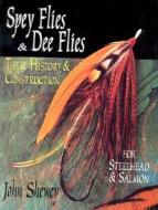 Spey Flies & Dee Flies: Their History & Construction di John Shewey edito da Frank Amato Publications