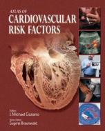 Atlas Of Cardiovascular Risk Factors edito da Current Medicine,u.s.