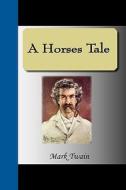 A Horses Tale di Mark Twain edito da Nuvision Publications