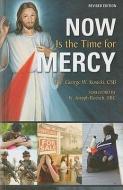 Now Is the Time for Mercy di George W. Kosicki edito da MARIAN PR