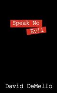 Speak No Evil di David Demello edito da Outskirts Press