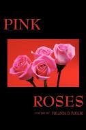Pink Roses di Yolanda D. Paylor edito da E BOOKTIME LLC