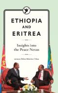 Ethiopia and Eritrea: Insights into the Peace Nexus edito da TSEHAI PUBL