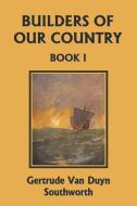 Builders of Our Country, Book I (Yesterday's Classics) di Gertrude Van Duyn Southworth edito da Yesterday's Classics