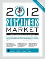Songwriter's Market 2012 edito da F&w Publications Inc