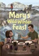 Lindoff, H: Mary's Wild Winter Feast di Hannah Lindoff edito da University of Alaska Press
