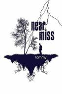 Near Miss di Tommy edito da Publishamerica