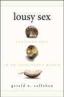 Lousy Sex di Gerald N. Callahan edito da University Press of Colorado