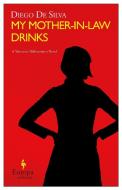 Silva, D:  My Mother-in-Law Drinks di Diego De Silva edito da Europa Editions (UK) Ltd.