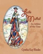 Lucille Mulhall: An Athlete of Her Time di Cynthia K. Rhodes edito da ELOQUENT BOOKS