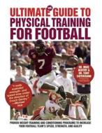 The Ultimate Guide to Physical Training for Football di Mike Gentry, Tony Caterisano edito da Sports Publishing LLC