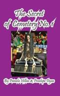 The Secret Of Cemetery No. 1 di Pamela Hillan, Penelope Dyan edito da Bellissima Publishing LLC