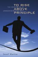 To Rise Above Principle di Josef Martin, Henry H. Bauer edito da RESOURCE PUBN
