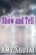 Show and Tell di Amy Shojai edito da WHO DARES WINS