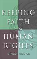 Keeping Faith with Human Rights di Linda Hogan edito da GEORGETOWN UNIV PR