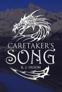 Caretaker's Song di K J Olson edito da America Star Books