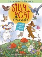 Silly Cat and Friends Laugh and Play di Lorraine Abrams edito da Ideas into Books WESTVIEW