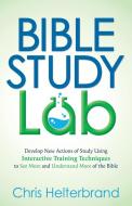 Bible Study Lab di Chris Helterbrand edito da Morgan James Publishing