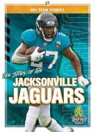 The Story of the Jacksonville Jaguars di Jim Whiting edito da BIGFOOT BOOKS