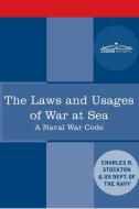 The Laws and Usages of War at Sea di Charles Herbert Stockton, Us Dept Of The Navy edito da Cosimo Reports