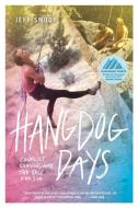 Hangdog Days: Conflict, Change, and the Race for 5.14 di Jeff Smoot edito da MOUNTAINEERS BOOKS