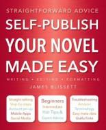 Self-Publish Your Novel Made Easy di Richard Williams edito da Flame Tree Publishing