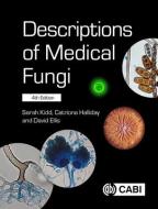 Descriptions of Medical Fungi di Sarah Kidd, Catriona Halliday, David Ellis edito da CABI