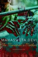 The Murderer's Mother di Mahasweta Devi edito da SEA BOATING