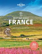 Lonely Planet Best Day Hikes France di Lonely Planet edito da LONELY PLANET PUB